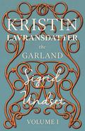 The Garland: Kristin Lavransdatter - Volume I (The Kristin Lavransdatter #1) by Alrik Gustafrom