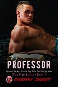 My Professor: A Curvy Girl, Age Gap, Plus Size Virgin Spicy Erotca Short Story for Women (Plus Size Smutt #1) by Cherry Sweet