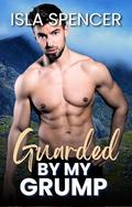 Guarded by my Grump by Isla Spencer