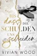 Bis dass die Schulden uns scheiden: Eine Dunkle Milliardärsromanze Box-Set (Erzwungene Ehe/Liebe #4) by Vivian Wood