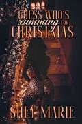 Guess Who’s Cumming For Christmas : An Erotic Holiday Short by Shey Marie