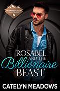 Rosabel and the Billionaire Beast (Once Upon a Billionaire #4) by Catelyn Meadows