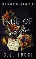 Isle of Seduction (The Moretti Chronicles #2) by C.J. Lucci