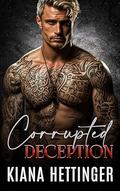 Corrupted Deception by Kiana Hettinger