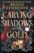 Carving Shadows into Gold (Forging Silver into Stars #2) by Brigid Kemmerer