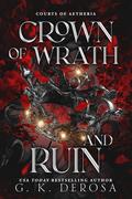 Crown of Wrath and Ruin (Courts of Aetheria #3) by G.K. DeRosa