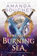 Beneath the Burning Sea (Kingmaker Chronicles #5) by Amanda Bouchet