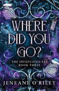 Where Did You Go? (Infatuated Fae #3) by Jeneane O'Riley