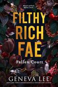 Filthy Rich Fae: Fallen Court (Filthy Rich Fae #2) by Geneva Lee