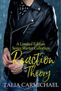 Reaction Theory (Talia Carmichael Series Starter Collection #3) by Talia Carmichael