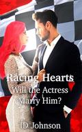 Racing Hearts: Will the Actress Marry Him?: Vol.1 by ID Johnson