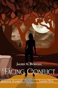 Lesson Five: Facing Conflict (Monster Academy #5) by Jaliza A. Burwell