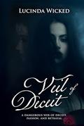 Veil of Deceit: A Dark Butch and Femme Tale of Stalking and Obsession by Lucinda Wicked