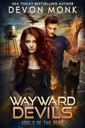 Wayward Devils (Souls of the Road #4) by Devon Monk