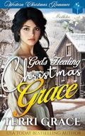God's Healing Christmas Grace: Western Christmas Romance by Terri Grace