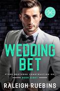 Wedding Bet (Fixer Brothers Construction Co #8) by Raleigh Ruebins