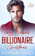 Twin Babies with the Billionaire for Christmas: An Age Gap Boss Romance by Summer James