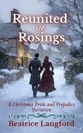 Reunited at Rosings: A Christmas Pride and Prejudice Variation by Beatrice Langford