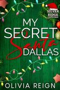 My Secret Santa Dallas: A Western Enemies to Lovers Romance by Olivia Reign
