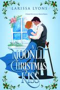 A Moonlit Christmas Kiss: A Damaged Hero Governess Historical Regency (Regency Christmas Kisses #3) by Larissa Lyons