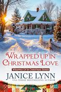 Wrapped Up in Christmas Love (Wrapped Up in Christmas #4) by Janice Lynn