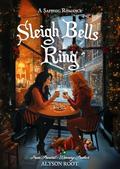 Sleigh Bells Ring: A Sapphic Romance by Alyson Root, Tara Sullivan