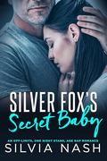 Silver fox’s secret baby: An off-limits, one night stand, age gap romance by Silvia Nash