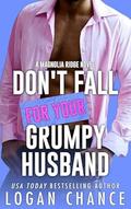 Don't Fall for Your Grumpy Husband by Logan Chance
