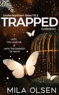 Trapped Collection: Until You Love Me & Until The Darkest of Night: A Dark Romance (Beauty and the Beast Vibes) by Mila Olsen