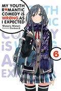 My Youth Romantic Comedy Is Wrong, As I Expected, Vol. 6 by Wataru Watari