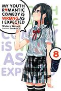 My Youth Romantic Comedy Is Wrong, As I Expected, Vol. 8 (やはり俺の青春ラブコメはまちがっている。 #8) by Wataru Watari