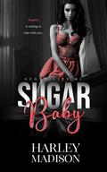 Sugar Baby (Sugar Life #1) by Harley Madison
