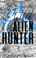 Stalked by the Alien Hunter by Remy Cavilich