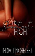 The Sweetest High: A Novella by India T Norfleet