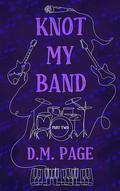 Knot My Band Part Two (Knot My Band Duet #2) by D.M. Page