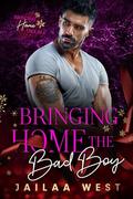 Bringing Home the Bad Boy (Bringing Home Trouble #11) by Jailaa West