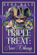 Triple Treat: New Orleans: A 3 Book Menage Romance Collection by Reba Bale