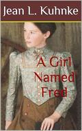 A Girl Named Fred by Jean L. Kuhnke