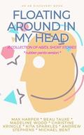 Floating Around In My Head  Rubber Pants Version: An ABDL/Diaper/adult baby short story collection (Floating Around In My Head  Rubber Pants Version: An ABDL/Diaper/adult baby short story collection #1) by Christine Kringle