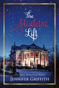 The Mistletoe Lift: A Flirty Clean Christmas Romcom by Jennifer Griffith