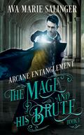 Arcane Entanglement (The Mage and His Brute #1) by Ava Marie Salinger