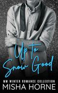 Up to Snow Good by Misha Horne
