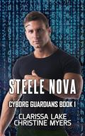 Steele Nova: Cyborg Guardian by Clarissa Lake
