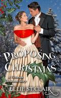 Proposing Christmas: A Victorian Christmas Romance by Ellie St. Clair