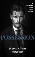 Possession (Secret Affairs #1) by MZ Family