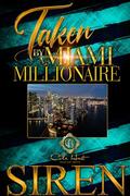Taken By A Miami Millionaire: An African American Romance by Siren