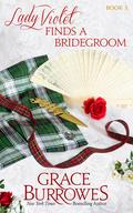 Lady Violet Finds a Bridegroom by Grace Burrowes