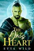 The Orc's Heart: A Monster Fantasy Romance Novella by Etta Wild