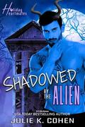 Shadowed by the Alien (Holiday Heartmates #4) by Julie K. Cohen