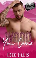 Wood You Come: Grumpy Sunshine Lumberjack Romance (Driftwood Peaks #6) by Dee Ellis